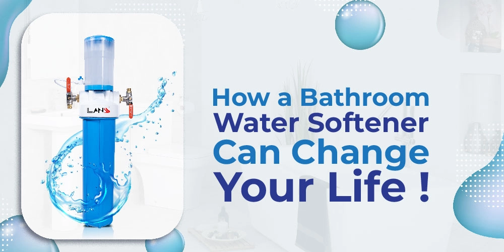 Bathroom Water Softener Can Change Your Life